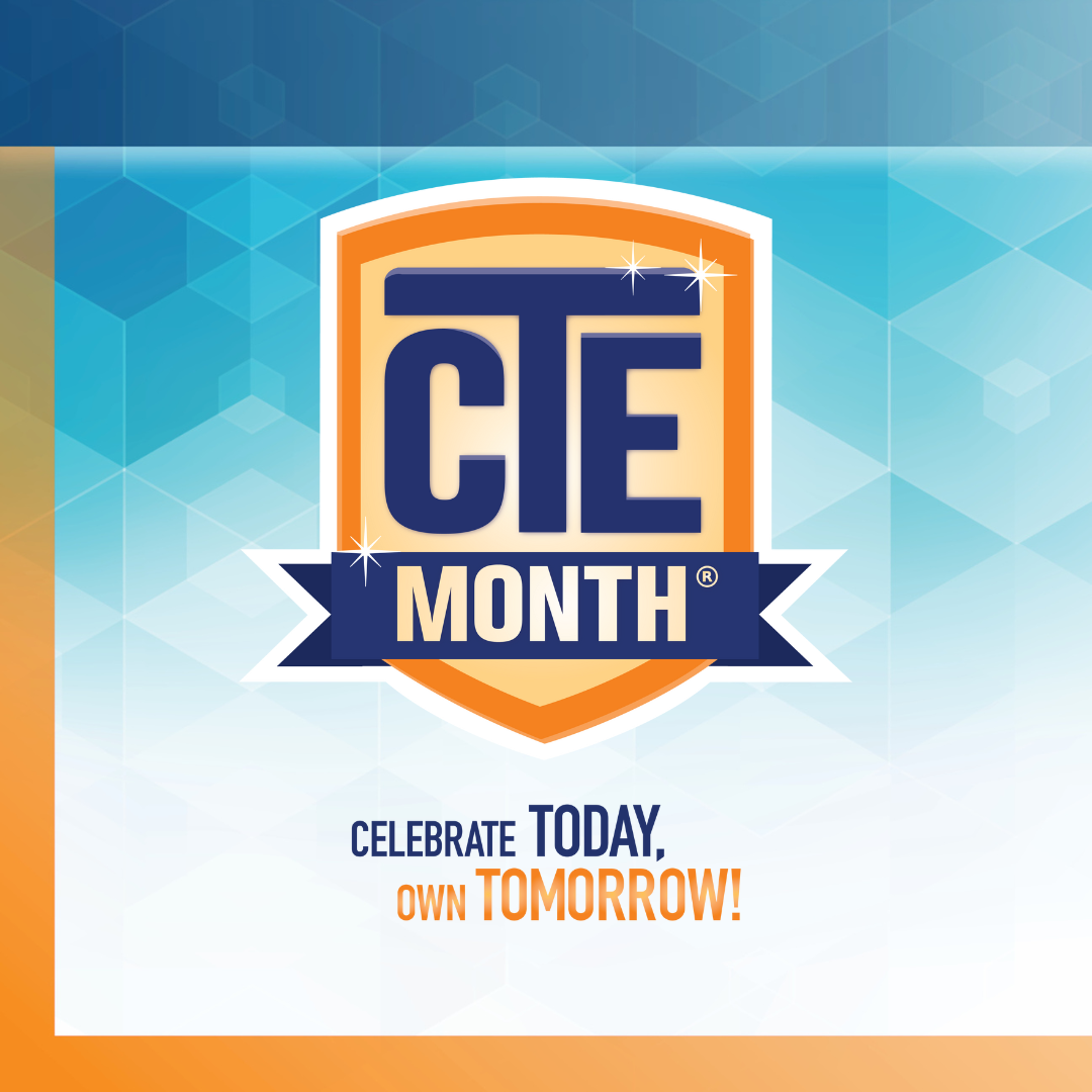 Career and Technical Education Awareness CTE Month
